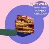 92. Trend Alert: Dubajska czekolada