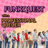 FUNKQUEST with professional queuer Angela Lauria