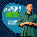 Avanzar o crecer | Pastor David Cañas