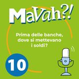 Ep. 10 - Prima delle banche, dove si mettevano i soldi?
