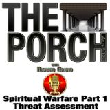 The Porch - SpiritualWarfare Part 1 - Threat Assessment