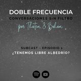 SUBCAST - Ep.1 ¿TENEMOS LIBRE ALBEDRÍO?