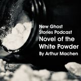 Novel of the White Powder by Arthur Machen (Bonus 10)