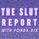 The Slut Report with Fonda Dix: An update and a fresh start