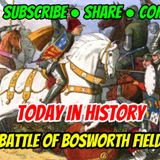 Today In History / Battle of Bosworth Field