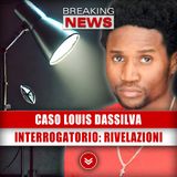 Caso Louis Dassilva: Interrogatorio, Rivelazioni Inquietanti!