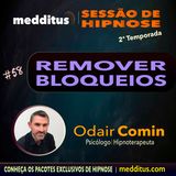 #58 | Hipnose para Remover Bloqueios Mentais | Odair Comin