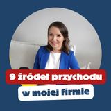 114. 9 źródeł przychodu w mojej firmie