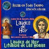 LAUDES DE HOY LUNES 10 DE AGOSTO 2026. CAMINO NEOCATECUMENAL. LITURGIA DE LAS HORAS. FIESTA DE SAN LORENZO, DIÁCONO Y MÁRTIR.