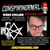 Conspirinormal Episode 273- Wren Collier 3 (OTO, Thelema, and Crowley)