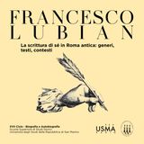 123. Francesco Lubian - La scrittura di sé in Roma antica: generi, testi, contesti