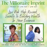 Low Risk High Reward: Secrets To Building Wealth In Your Business with Rise and Be Rich