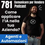 781 - Come applicare l'IA nella tua impresa - Agenti e Automazioni