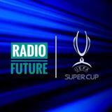 Radio Future & Sky Sport presentano: REAL MADRID-ATALANTA UEFA Supercup Finale