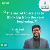 Berkowits unplugged: Inside Arpit Goel’s brand-building mindset