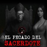 EL GRAN PECADO DEL SACERDOTE | RELATOS DE BRUJERIA | RELATOS Y LEYENDAS DE TERROR
