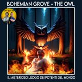 BOHEMIAN GROVE - The Owl
