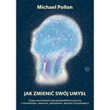 M. Pollan „Jak zmienić swój umysł” (recenzja)