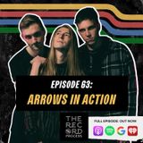 EP. 63 - Arrows In Action: A Brotherhood Built To Last