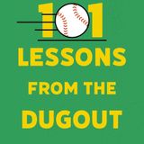 101 Lessons from the Dugout: What Baseball and Softball Can Teach Us About the Game of Life
