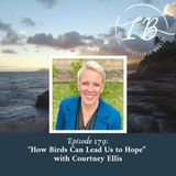 Episode 179: Courtney Ellis-How Birds Can Lead Us to Hope