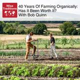 542: 40 Years of Farming Organically: Has it Been Worth It? With Bob Quinn