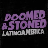 Doomed & Stoned 29: Latinoamerica IV