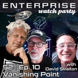 Enterprise "Vanishing Point" watch party with DAVID STRAITON | S02 E10
