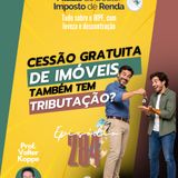 PDIR Ep. 284 – Cessão gratuita de imóveis e tributação