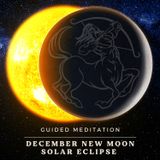 December New Moon Solar Eclipse Guided Meditation