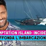 Temptation Island, Clamoroso Incidente: Affondata L'Imbarcazione Della Produzione!