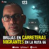 Historias de brujas en carretera y migrantes en la ruta 66 | Ep.123