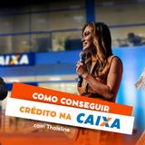 como conseguir CRÉDITO na CAIXA