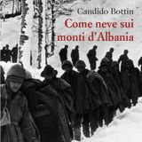 Candido Bottin "Come neve sui monti d'Albania"