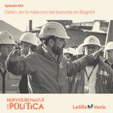 Galán, en la mala con las basuras en Bogotá