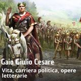 Storia - Giulio Cesare - Vita, carriera politica, opere letterarie