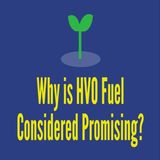 Why is HVO Fuel Considered Promising?
