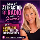 Law of Attraction Radio with Jewels - Why Manifesting Money Feels So Hard Sometimes