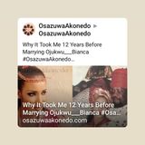 Why It Took Me 12 Years Before Marrying Ojukwu___Bianca #OsazuwaAkonedo
