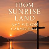 From Sunrise Land by Amy Wilson Carmichael | Classic Missionary Memoir Audiobook