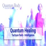 Quantum healing - Tachyons & Intelligence