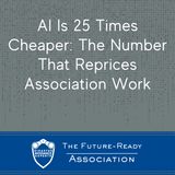 AI Is 25 Times Cheaper: The Number That Reprices Association Work