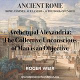 Archetypal Alexandria - The Collective Unconscious of Man is an Objective