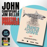 143 - The Farmer and the Shark - with John Campopiano and Jim Beller