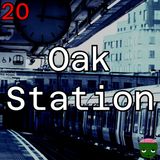 20: Oak Station