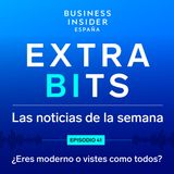 Podcast ExtraBIts: ¿Eres moderno... o vistes como todos?