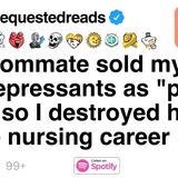 My roommate sold my antidepressants as _party pills