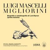 125. Luigi Mascilli Migliorini - Biografia e autobiografia di Lord Byron (prima lezione)