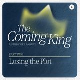 The Coming King Series  (A Study of 1 Samuel) - Part 2: Losing The Plot (1 Samuel 7-13) | Vijay Raj