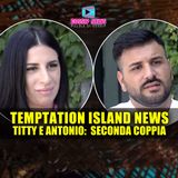 Temptation Island News: Ecco Titty e Antonio, La Seconda Coppia Del Reality!